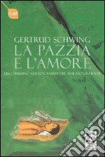 la pazzia e l'amore: un cammino verso l'anima. E-book. Formato EPUB ebook