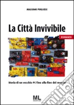 La Città invivibile: Storia di un vecchio PC sino alla fine del mondo. E-book. Formato EPUB ebook