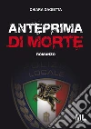 Anteprima di morte. E-book. Formato Mobipocket ebook di Chiara Gagietta