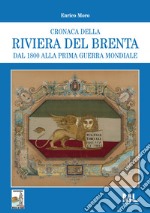 Cronaca della Riviera del Brenta dal 1800 alla Prima Guerra Mondiale. E-book. Formato PDF ebook