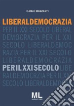 Liberaldemocrazia per il XXI Secolo. E-book. Formato Mobipocket