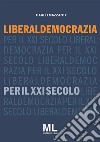 Liberaldemocrazia per il XXI Secolo. E-book. Formato EPUB ebook