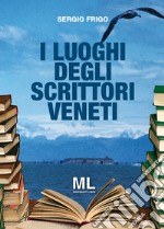 I luoghi degli scrittori veneti. E-book. Formato PDF