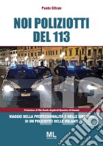 Noi poliziotti del 113: Viaggio nella professionalità e nelle emozioni di un poliziotto delle volanti. E-book. Formato Mobipocket ebook