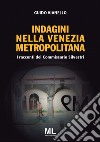 Indagini nella Venezia MetropolitanaI racconti del Commissario Silvestri. E-book. Formato Mobipocket ebook di Guido Vianello