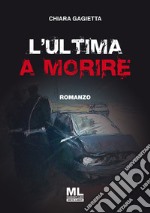 L'ultima  a morire. E-book. Formato Mobipocket ebook