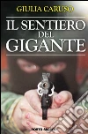 Il sentiero del gigante. E-book. Formato EPUB ebook di Giulia Caruso