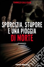 Sporcizia, stupore e una pioggia di morte. E-book. Formato EPUB ebook