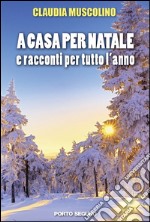 A casa per Natale: e racconti per tutto l'anno. E-book. Formato EPUB ebook