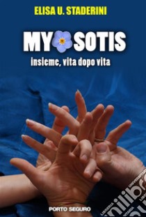 Myosotis: Insieme dopo la vita. E-book. Formato EPUB ebook di Elisa U. Staderini