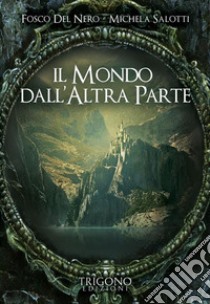 Il mondo dall’altra parte. E-book. Formato EPUB ebook di Michela Salotti