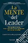 La Mente del LeaderCome guidare te stesso, i tuoi collaboratori e la tua organizzazione verso risultati straordinari.. E-book. Formato EPUB ebook