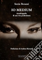 Io MediumAutobiografia di una vita predestinata. E-book. Formato EPUB