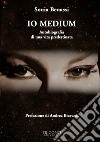 Io MediumAutobiografia di una vita predestinata. E-book. Formato EPUB ebook