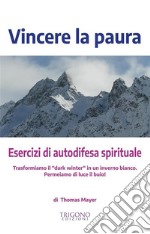 Vincere la pauraEsercizi di autodifesa spirituale. E-book. Formato EPUB