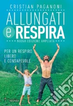 Allungati e respira - Nuova edizione ampliataPer un respiro libero e consapevole. E-book. Formato EPUB ebook