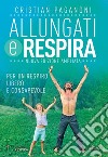 Allungati e respira - Nuova edizione ampliataPer un respiro libero e consapevole. E-book. Formato EPUB ebook