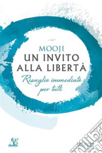 Un invito alla libertàRisveglio immediato per tutti. E-book. Formato EPUB ebook di Mooji