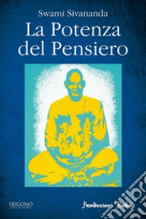 La potenza del pensiero. E-book. Formato EPUB ebook di Swami Sivananda