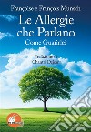 Le allergie che parlano. Come guarirle?Bye Bye Allergies. E-book. Formato PDF ebook di Françoise Munsch