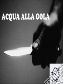 Acqua alla gola. E-book. Formato Mobipocket ebook di R. McDonald