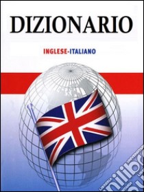 Dizionario inglese italianooltre 100000 vocaboli. E-book. Formato EPUB ebook di AA. VV.