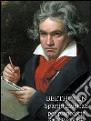 Ludwig van Beethoven: Raccolta completa di spartiti per pianoforte. E-book. Formato PDF ebook