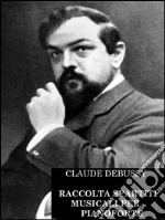 Claude Debussy: Raccolta musicale di spartiti per pianoforte. E-book. Formato PDF ebook