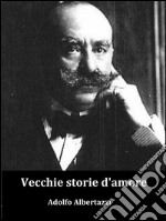 Vecchie storie d'amore. E-book. Formato EPUB ebook