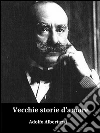 Vecchie storie d'amore. E-book. Formato Mobipocket ebook di Adolfo Albertazzi