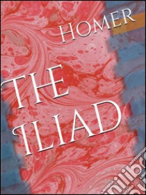 Iliad. E-book. Formato EPUB ebook di Homer