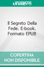 ll Segreto Della Fede. E-book. Formato EPUB ebook