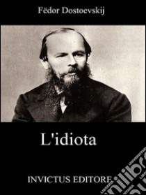 L' idiota. E-book. Formato Mobipocket ebook di Fëdor Dostoevskij