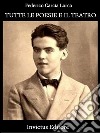 Le poesie e il teatro di Federico Garcia Lorca. E-book. Formato EPUB ebook di Federico García Lorca