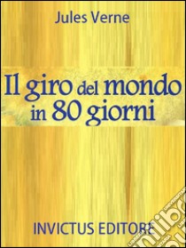 Il giro del mondo in 80 giorni. E-book. Formato Mobipocket ebook di Jules Verne