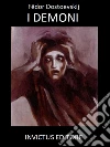I demoni. E-book. Formato Mobipocket ebook di Fedor Michailovic Dostoevskij
