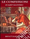 Le Confessioni di Sant'Agostino. E-book. Formato EPUB ebook