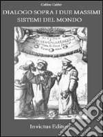 Dialogo sopra i due massimi sistemi del mondo. E-book. Formato EPUB ebook