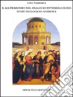 Il matrimonio nel dialogo interreligioso: studi teologico-giuridici. E-book. Formato EPUB