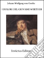 I dolori del giovane Werther. E-book. Formato Mobipocket ebook