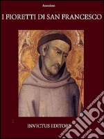 I fioretti di San Francesco. E-book. Formato Mobipocket ebook