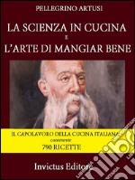 La scienza in cucina e l'arte di mangiar bene. E-book. Formato EPUB ebook