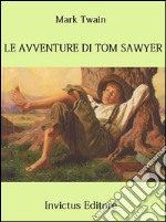 Le avventure di Tom Sawyer. E-book. Formato Mobipocket ebook