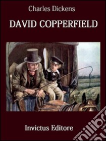 David Copperfield. E-book. Formato EPUB ebook di Charles Dickens