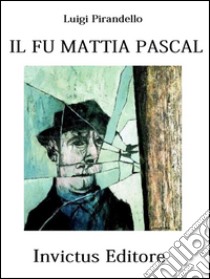 Il fu Mattia Pascal. E-book. Formato Mobipocket ebook di Luigi Pirandello