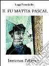 Il fu Mattia Pascal. E-book. Formato EPUB ebook