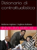 Dizionario di contrattualistica: italiano-inglese / inglese-italiano. E-book. Formato Mobipocket ebook