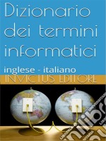 Dizionario dei termini informatici: inglese-italiano. E-book. Formato Mobipocket ebook