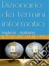 Dizionario dei termini informatici: inglese-italiano. E-book. Formato Mobipocket ebook