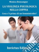 La violenza psicologica nella coppia: Cosa c'è prima di un femminicidio?. E-book. Formato Mobipocket